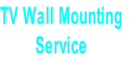 TV Wall Mounting
Service